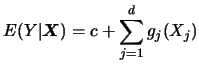 $\displaystyle E(Y\vert{\boldsymbol{X}})=c + \sum_{j=1}^d g_j(X_j)$