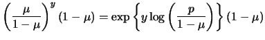 $\displaystyle \left(\frac{\mu}{1-\mu}\right)^y (1-\mu)
=\exp\left\{y\log\left( \frac{p}{1-\mu}\right)\right\} (1-\mu)$