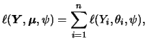 $\displaystyle \ell({\boldsymbol{Y}},{\boldsymbol{\mu}},\psi) = \sum_{i=1}^n \ell(Y_i,\theta_i,\psi),$
