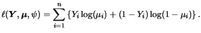 $\displaystyle \ell({\boldsymbol{Y}},{\boldsymbol{\mu}},\psi)=\sum_{i=1}^n \left\{Y_i\log(\mu_i)+(1-Y_i)\log(1-\mu_i)\right\}.$