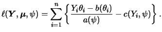 $\displaystyle \ell({\boldsymbol{Y}},{\boldsymbol{\mu}},\psi) = \sum_{i=1}^n \left\{\frac{Y_i\theta_i-b(\theta_i)}{a(\psi)} - c(Y_i,\psi)\right\}.$