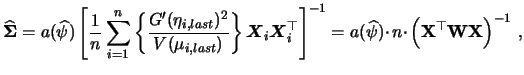 $\displaystyle \widehat{{\mathbf{\Sigma}}} = a(\widehat\psi)\left[ \frac1n\sum_{...
...)\cdotp n \cdotp \left({\mathbf{X}}^\top{\mathbf{W}}{\mathbf{X}}\right)^{-1}\,,$