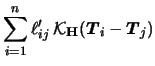 $\displaystyle \sum\limits^n_{i=1} \ell'_{ij}\, {\mathcal{K}}_{{\mathbf{H}}} ({\boldsymbol{T}}_i-{\boldsymbol{T}}_j)$