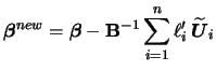 $\displaystyle {{\boldsymbol{\beta}}}^{new}={{\boldsymbol{\beta}}} -
{\mathbf{B}}^{-1} \sum\limits_{i=1}^n \ell'_i\, \widetilde{{\boldsymbol{U}}}_i$