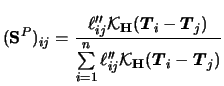 $\displaystyle ({\mathbf{S}}^P)_{ij} = \frac{\ell''_{ij} {\mathcal{K}}_{{\mathbf...
...ell''_{ij}{\mathcal{K}}_{{\mathbf{H}}} ({\boldsymbol{T}}_i-{\boldsymbol{T}}_j)}$