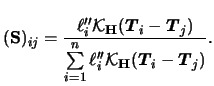 $\displaystyle ({\mathbf{S}})_{ij} = \frac{\ell''_i {\mathcal{K}}_{{\mathbf{H}}}...
... \ell''_i{\mathcal{K}}_{{\mathbf{H}}} ({\boldsymbol{T}}_i-{\boldsymbol{T}}_j)}.$