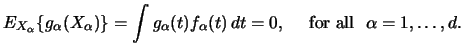 $\displaystyle E_{X_\alpha} \{ g_\alpha (X_\alpha )\}
= \int g_\alpha(t) f_\alpha (t)\, dt = 0, \quad
\textrm{ for all }\ \alpha=1,\ldots ,d. $
