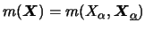 $ m({\boldsymbol{X}})=m(X_\alpha,{\boldsymbol{X}}_{\underline{\alpha}})$