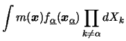 $\displaystyle \int m({\boldsymbol{x}})
f_{\underline{\alpha}}({\boldsymbol{x}}_{\underline{\alpha}}) \prod_{k \neq \alpha }dX_k$