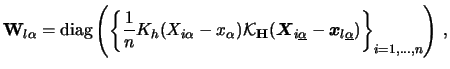 $\displaystyle {\mathbf{W}}_{l\alpha} =
\mathop{\hbox{diag}}\left(\left\{ \frac ...
...}} -
{\boldsymbol{x}}_{l\underline{\alpha}}) \right\}_{i=1,\ldots,n}\right)\,, $