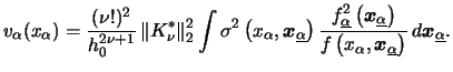 $\displaystyle v_\alpha (x_\alpha)=\frac{(\nu !)^2}{h_0^{2\nu +1}}\left\Vert
K_\...
...l{x}}_{\underline{\alpha}} \right) } \,d{\boldsymbol{x}}_{\underline{\alpha}}. $