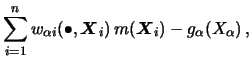 $\displaystyle \sum_{i=1}^{n}w_{{\alpha }i}(\bullet,{\boldsymbol{X}}_{i})\,m( {\boldsymbol{X}}_{i})
-g_{\alpha}(X_{\alpha })\,,$