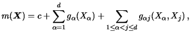 $\displaystyle m({\boldsymbol{X}})=c+\sum_{\alpha = 1}^d g_\alpha (X_\alpha )+\sum_{1\leq \alpha
< j \leq d} g_{\alpha j}(X_\alpha ,X_j) \,, $