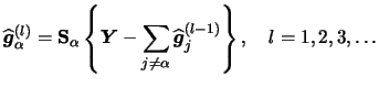 $\displaystyle \widehat{{\boldsymbol{g}}}_\alpha
^{(l)}={\mathbf{S}}_\alpha \lef...
...q \alpha
}\widehat{{\boldsymbol{g}}}_j ^{(l-1)}\right\} ,\quad l=1,2,3, \ldots $