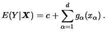 $\displaystyle E(Y\vert {\boldsymbol{X}}) = c + \sum_{\alpha =1}^d g_\alpha ( x_\alpha )\,.$
