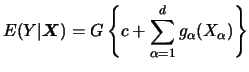 $\displaystyle E(Y\vert {\boldsymbol{X}}) = G \left\{ c+ \sum_{\alpha =1}^d g_\alpha ( X_\alpha ) \right\}$
