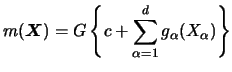 $\displaystyle m({\boldsymbol{X}}) = G\left\{ c+\sum_{\alpha =1}^d g_\alpha (X_\alpha ) \right\} $