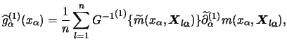 $\displaystyle \widehat g^{(1)}_\alpha (x_\alpha ) = \frac{1}{n} \sum_{l=1}^n
{G...
...e \partial^{(1)}_\alpha m(x_\alpha, {\boldsymbol{X}}_{l\underline{\alpha}} ) ,
$