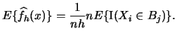 $\displaystyle E\{\widehat f_{h}(x)\}=\frac{1}{nh} n E\{\Ind(X_{i}\in B_{j})\}.$