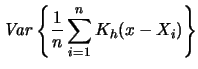 $\displaystyle \mathop{\mathit{Var}}\left\{\frac{1}{n}\sum_{i=1}^{n}K_{h}(x-X_{i})\right\}$
