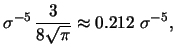 $\displaystyle \sigma^{-5}\,\frac{3}{8\sqrt{\pi}} \approx 0.212\; \sigma^{-5},$