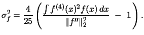$\displaystyle \sigma^2_f = \frac{4}{25} \left(
\frac{\int f^{(4)}(x)^2 f(x) \,dx}{\Vert f''\Vert^2_2}\ -\ 1\,\right).$