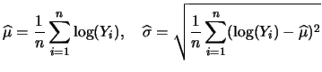 $\displaystyle \widehat{\mu}=\frac{1}{n}\sum_{i=1}^{n}\log(Y_i), \quad
\widehat{\sigma}=\sqrt{\frac{1}{n}\sum_{i=1}^{n}(\log(Y_i)
-\widehat{\mu})^2}$