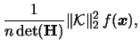 $\displaystyle \frac{1}{n\mathop{\rm {det}}({\mathbf{H}})} \Vert{\mathcal{K}}\Vert _2^{2}\,f({\boldsymbol{x}}),$