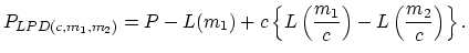 $\displaystyle P_{LPD(c,m_1,m_2)}=P-L(m_1)+c\left\{L\left(\frac{m_1}{c}\right)-L\left(\frac{m_2}{c}\right)\right\}.$