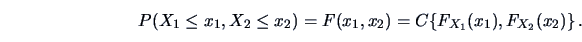 \begin{displaymath}
P (X_1 \le x_1, X_2 \le x_2) = F(x_1,x_2) =
C\{F_{X_1}(x_1),F_{X_2}(x_2)\} \, .
\end{displaymath}
