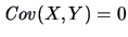 $\Cov(X,Y)=0$