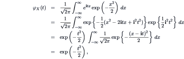 \begin{eqnarray*}
\varphi_{X}(t) & = & \frac{1}{\sqrt{2\pi}} \int_{-\infty}^{\in...
...}t)^2}{2}\right\}\,dx \\
& = & \exp\left(-\frac{t^2}{2}\right),
\end{eqnarray*}