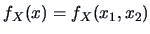 $f_X(x)=f_{X}(x_{1},x_{2})$
