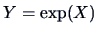 $Y=\exp(X)$
