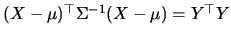 $(X-\mu)^{\top} \Sigma^{-1}(X-\mu) = Y^{\top}Y $