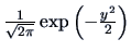 $\frac{1}{\sqrt{2\pi}}
\exp \left(-\frac{y^2}{2} \right) $