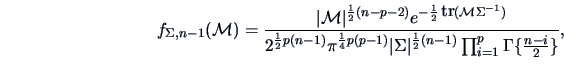 \begin{displaymath}
f_{\Sigma,n-1}({\data{M}})=
\frac{\vert{\data{M}}\vert^{\fra...
...rt^{\frac{1}{2}(n-1)}\prod_{i=1}^p\Gamma\{ \frac{n-i}{2} \} },
\end{displaymath}