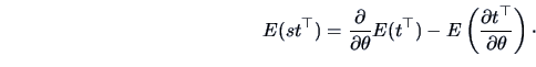 \begin{displaymath}
E(st^{\top})=\frac{\partial }{\partial \theta } E(t^{\top})-...
...ft (\frac{
\partial t^{\top}}{\partial \theta }\right )\cdotp
\end{displaymath}