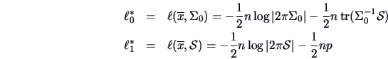 \begin{eqnarray*}
\ell^*_0 &=& \ell (\overline x,\Sigma _0)
=-\frac{1 }{2 }n\...
...a{S})=-\frac{1}{2}n\log\vert 2\pi
\data{S}\vert-\frac{1}{2} np
\end{eqnarray*}