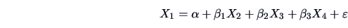 \begin{displaymath}X_{1} = \alpha + \beta_{1}X_{2} + \beta_{2}X_{3} + \beta_{3}X_{4}
+ \varepsilon \end{displaymath}