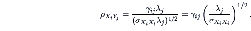 \begin{displaymath}
\rho _{X_{i}Y_{j}}= {\frac{\gamma _{ij}\lambda _j }
{(\sigma...
...left (\frac{ \lambda _j}{\sigma _{X_{i}X_{i}} }\right)^{1/2}.
\end{displaymath}