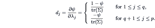 \begin{displaymath}d_j=\frac{\partial \psi} {\partial \lambda_j }
=\left\{ \beg...
...gma)} &\quad \textrm{ for } q+1 \le j\le p.
\end{array}\right.\end{displaymath}