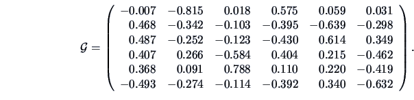 \begin{displaymath}
\data{G}=\left( \begin{array}{rrrrrr}
-0.007 &-0.815 & 0.01...
...-0.274 &-0.114 &-0.392 & 0.340 &-0.632\\
\end{array} \right).\end{displaymath}