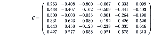 \begin{displaymath}\data{G} = \left(\begin{array}{rrrrrr}
0.263 &-0.408 &-0.800 ...
...0.277 & 0.558 & 0.021 & 0.575 & 0.313\\
\end{array} \right) . \end{displaymath}