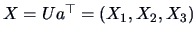$X=Ua^{\top}=(X_1, X_2, X_3)$