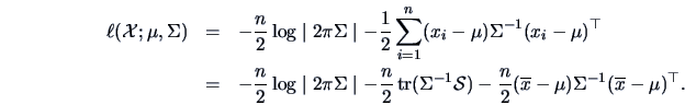 \begin{eqnarray*}
\ell({\data{X}};\mu,\Sigma) &=& -\frac{n}{2}\log\mid2\pi\Sigma...
...ac{n}{2}(\overline x -\mu)\Sigma^{-1}(\overline x -\mu)^{\top}.
\end{eqnarray*}