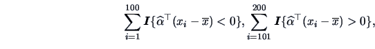 \begin{displaymath}\sum_{i=1}^{100} {\boldsymbol{I}}\{\widehat\alpha^{\top}(x_{i...
...dsymbol{I}}\{\widehat\alpha^{\top}(x_{i}-\overline{x}) > 0\},
\end{displaymath}