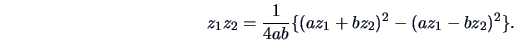 \begin{displaymath}z_1 z_2 = \frac{1}{4ab} \{(a z_1 + b z_2)^2 - (a z_1 - b z_2)^2 \}. \end{displaymath}