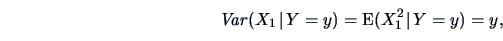\begin{displaymath}\Var(X_{1} \!\mid\!Y=y) = \textrm{E}(X_{1}^2\!\mid\!Y=y) = y, \end{displaymath}