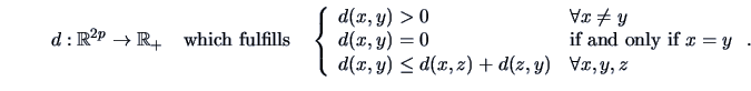 \begin{displaymath}d: \mathbb{R}^{2p}\to \mathbb{R}_+ \quad \textrm{which fulfil...
...(x,y)\le d(x,z)+d(z,y) & \forall x,y,z\\
\end{array}\right. . \end{displaymath}